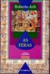 As feras - Roberto Arlt, Sérgio Molina