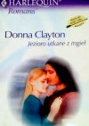 Jezioro utkane z mgieł - Donna Clayton