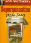 Superannuation Made Easy - Noel Whittaker