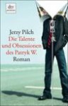 Die Talente Und Obsessionen Des Patryk W Roman - Jerzy Pilch, Paulina Schulz