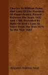 Charter to William Penn, and Laws of the Province of Pennsylvania, Passed Between the Years 1682 and 1700, Preceded by Duke of York's Laws in Force fr - Benjamin Matthias Nead