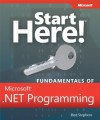 Start Here! Fundamentals of Microsoft .NET Programming (Start Here!TM) - Rod Stephens