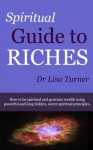 Spiritual Guide To Riches - Lisa Turner