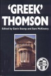 'Greek' Thomson: Neo-Classical Architectural Theory, Buildings & Interiors - Gavin Stamp, Sam McKinstry