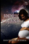 Rock Crazy: Moon Rock Series - Rochelle Weber, Lea Shizas, Delilah Stephans