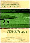 Everything I Learned About People, I Learned from a Round of Golf - John Andrisani