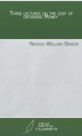 Three lectures on the cost of obtaining Money - Nassau William Senior