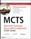 McTs: Microsoft Exchange Server 2007 Configuration Study Guide: Exam 70-236 - Joel Stidley