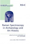 Raman Spectroscopy in Archaeology and Art History - Howell G.M. Edwards, John M. Chalmers, Neil W. Barnett, Lore Kiefert, Philippe Colomban