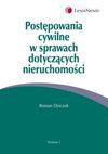 Postępowania cywilne w sprawach dotyczących nieruchomości - Roman Dziczek