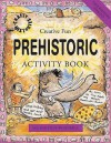 Prehistoric Activity Book (Crafty History) - Sue Weatherill, Steve Weatherill