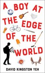 A Boy at the Edge of the World - David Kingston Yeh