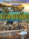 The Ultimate Key West Bar Guide (The Ultimate Bar Guide Series Book 1) - Mark Lee