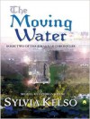 The Moving Water - Sylvia Kelso