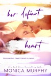 Her Defiant Heart (Damaged Hearts #1) - Monica Murphy