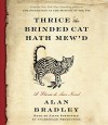 Thrice the Brinded Cat Hath Mew'd: A Flavia de Luce Novel - Alan Bradley, Jayne Entwistle