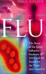 Flu: The Story Of The Great Influenza Pandmic Of 1918 And The Search For The Virus That Caused It - Gina Kolata