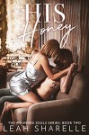 His Honey (The Wounded Souls Book 2) Kindle Edition by Leah Sharelle (Author), Colleen Snibson (Editor) - Leah Sharelle