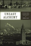 Uneasy Alchemy: Citizens and Experts in Louisiana's Chemical Corridor Disputes - Barbara L. Allen