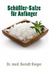 Schüßler-Salze für Anfänger (German Edition) - Berndt Rieger