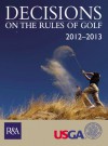 Decisions on the Rules of Golf 2012-2013 - United States Golf Association
