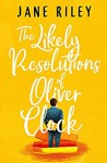 The Likely Resolutions of Oliver Clock - Jane Riley