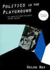 Politics in the Playground: The World of Early Childhood in New Zealand (Revised and Updated Edition) - Helen May