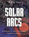 Solar Arcs: Astrology's Most Successful Predictive System - Noel Tyl