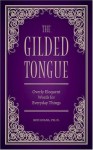 The Gilded Tongue: Overly Eloquent Words for Everyday Things - Rod Evans