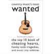 Country Music's Most Wanted: The Top Ten Book of Cheating Hearts, Honky Tonk Tragedies, and Music City Oddities - Francesca Peppiatt