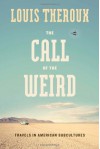 The Call of the Weird: Travels in American Subcultures - Louis Theroux