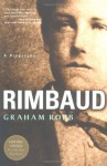 Rimbaud: A Biography - Graham Robb