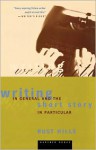 Writing in general and the short story in particular: an informal textbook - Lawrence Rust Hills