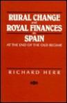 Rural Change and Royal Finances in Spain at the End of the Old Regime - Richard Herr