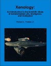 Xenology: An Introduction to the Scientific Study of Extraterrestrial Life, Intelligence, and Civilization - Robert A. Freitas Jr.