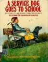 Service Dog Goes to School: The Story of a Dog Trained to Help the Disabled - Elizabeth Simpson Smith