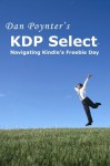 KDP SelectTM: Navigating Kindle's Freebie Day - Dan Poynter