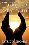 What Ever Happened to Ratsy Patsy? - Patricia Thomas