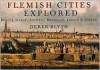 Flemish Cities Explored: Bruges, Ghent, Antwerp, Mechelen, Leuven, & Ostend - Derek Blyth