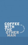 Coffee with the Other Man - Colin Wright