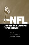The NFL: Critical and Cultural Perspectives - Thomas Oates, Zack Furness