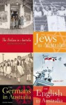 The English in Australia/The Germans in Australia/The Jews in Australia/The Italians in Australia - James Jupp