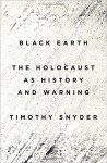 Black Earth: The Holocaust as History and Warning by Timothy Snyder (2015-09-08) - Timothy Snyder