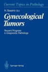 Gynecological Tumors: Recent Progress in Diagnostic Pathology - Nobuaki Sasano, D.A. Bell, Gisela Dallenbach-Hellweg