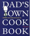 Dad's Own Cook Book: Everything Your Mother Never Taught You - Bob Sloan