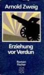 Erziehung vor Verdun - Arnold Zweig