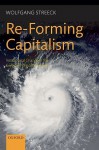 Re-Forming Capitalism: Institutional Change in the German Political Economy - Wolfgang Streeck