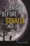 Bright Before Sunrise - Tiffany Schmidt