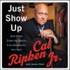 Just Show Up - Cal Ripken Jr.