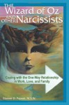 The Wizard of Oz and Other Narcissists: Coping with the One-Way Relationship in Work, Love, and Family - Eleanor D. Payson